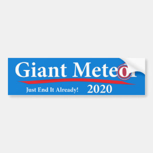 Giant Meteor 2020 Just End It Already! Bumper Sticker