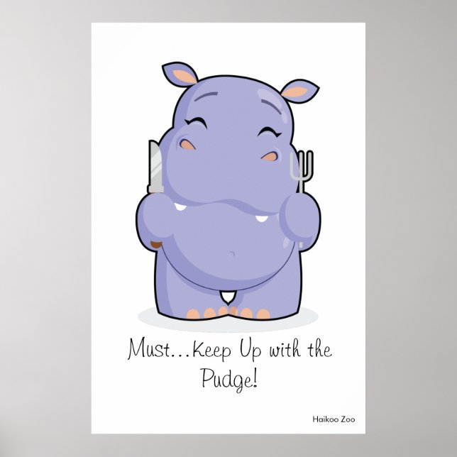 Giant 'Must Keep Up with the Pudge' Hippo Poster (Front)