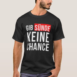Gib Sünde Keine Chance Jesus Christ Faith God T-Shirt