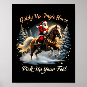 Giddy Up Jingle Horse Pick Up Your Feet Xmas Santa Poster