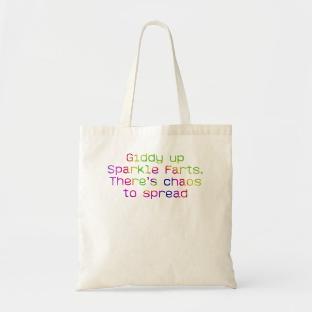 Giddy Up Sparkle Farts. There’s Chaos To Spread Ap Tote Bag (Front)
