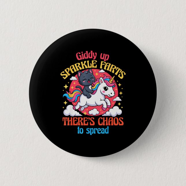 Giddy Up Sparkle Farts There's Chaos To Spread Cut 2 Inch Round Button (Front)