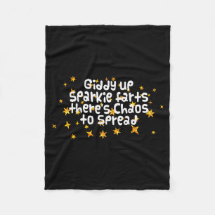 Giddy Up Sparkle Farts There's Chaos To Spread Fun Fleece Blanket