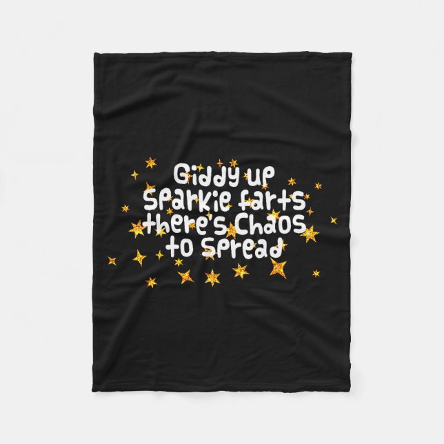 Giddy Up Sparkle Farts There's Chaos To Spread Fun Fleece Blanket (Front)
