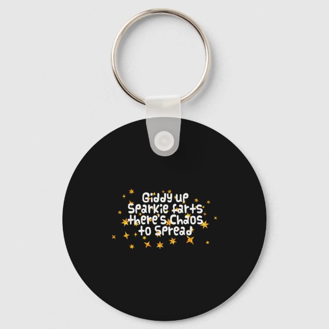 Giddy Up Sparkle Farts There's Chaos To Spread Fun Keychain (Front)