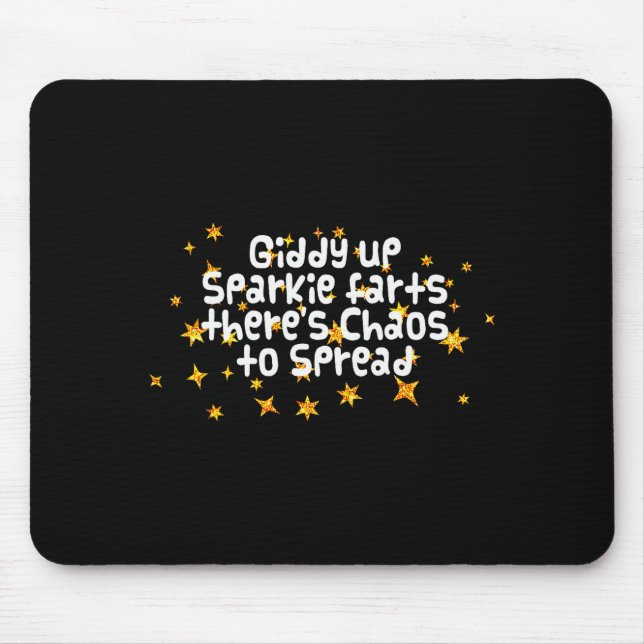 Giddy Up Sparkle Farts There's Chaos To Spread Fun Mouse Pad (Front)