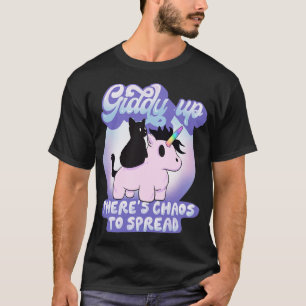 Giddy up there is chaos to spread T-Shirt