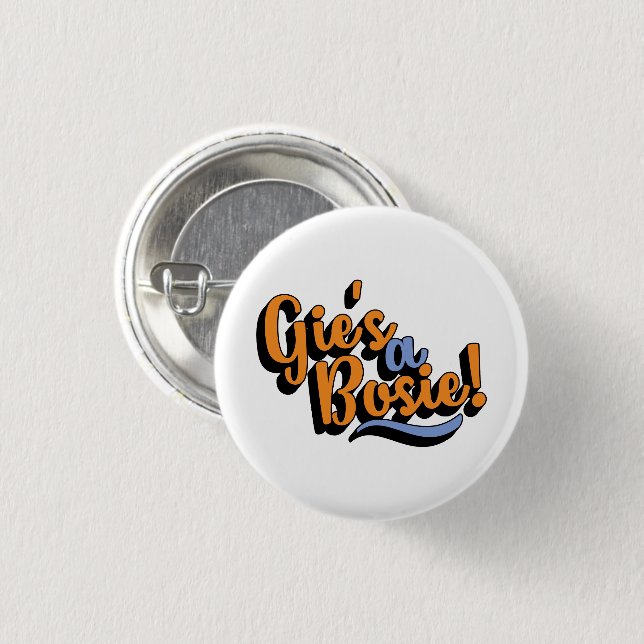 Gie's A Bosie! Scottish Doric Dialect 1 Inch Round Button (Front & Back)