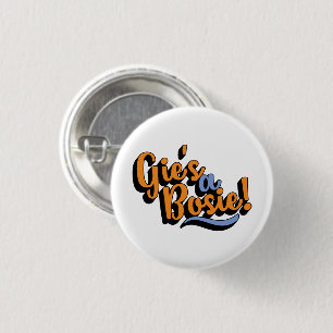 Gie's A Bosie! Scottish Doric Dialect 1 Inch Round Button