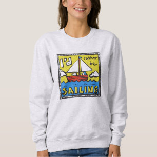 Gift for a Sailor or Yachtsman T-Shirt Sweatshirt