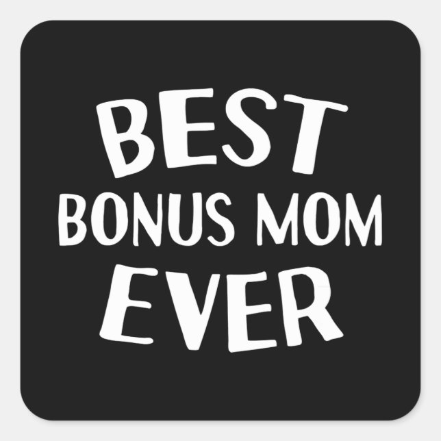 Gift for birthday Best bonus mom ever quote Square Sticker (Front)