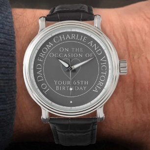 Gift for Dad on his 65th Birthday Watch