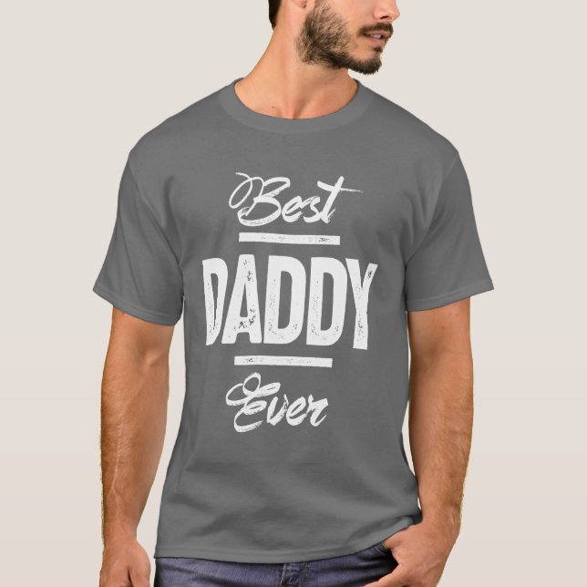 Gift for Daddy | Best Daddy Ever T-Shirt (Front)