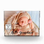 Gift for Grandma Grandchild  Photo Block<br><div class="desc">Hello Grandma Grandpa photo block-- welcomes the newborn and with important data -- their name and date of birth -- along with a priceless photo. Talk about a keepsake! Yes, easily change to Hello Mom or Dad -- the baby has arrived. And, there are, of course, several colour variations. Any...</div>
