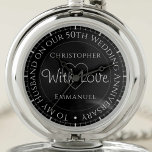 Gift for Husband. 50th Wedding Anniversary Pocket Watch<br><div class="desc">Gift pocket watch for husband on a wedding anniversary. Special pocket watch with inscription. 50th wedding anniversary gift. A pocket watch that has an inscription plus the message "With Love". Also the names of each partner. Black watch face.</div>