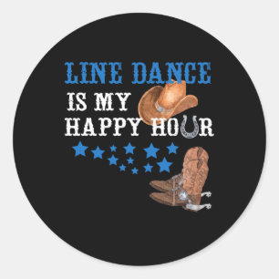 Gift For Line Dancers Line Dance Is My Happy Hour  Classic Round Sticker