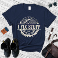 Gift For Men's, I Fix Stuff And Know Things