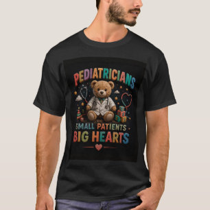 🧸 Gift For Pediatricians With Big Hearts 💖 T-Shirt