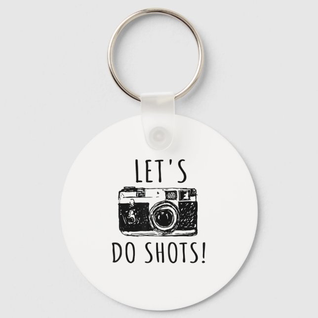 Gift For Photographer Funny Lets Do Shots Keychain (Front)