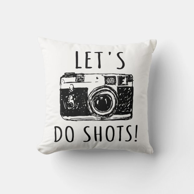 Gift For Photographer Funny Lets Do Shots Throw Pillow (Front)