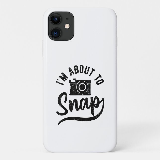 Gift For Photographer Im About To Snap Camera Case-Mate iPhone Case (Back)