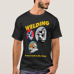 Gift For Welders Welding Greatest Craft In The Wor T-Shirt