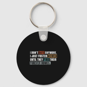Gift I Don't Date Anymore Shirt I Just Foster Wome Keychain