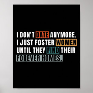 Gift I Don't Date Anymore Shirt I Just Foster Wome Poster