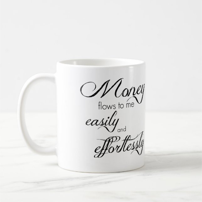 Gift Mug Money Flow To Me Easily and Effortlessly (Left)