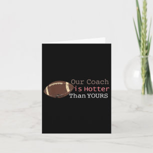 Gift Our Coach Is Hotter Than Yours Fall Ck To Sch Card
