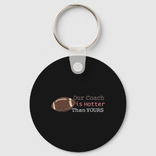Gift Our Coach Is Hotter Than Yours Fall Ck To Sch Keychain