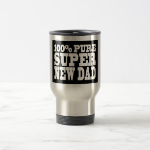 Gifts 4 New Dads : 100% Pure Super New Dad Travel Mug