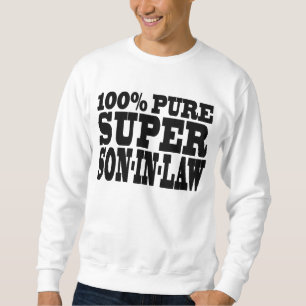Gifts 4 Sons in Law : 100% Pure Super Son in Law Sweatshirt