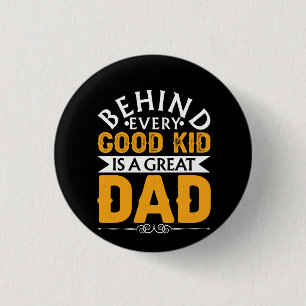 Gifts Dad Behind Good Kid Is A Great Dad 1 Inch Round Button
