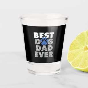 Gifts Dad Best Dog Dad Ever Shot Glass