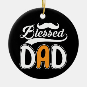 Gifts Dad Blessed Dad Ceramic Ornament