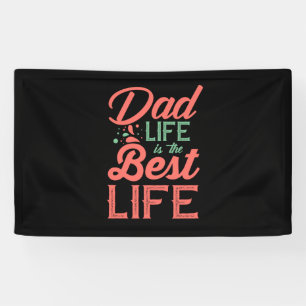 Gifts Dad Dad Life Is The Best Life Banner