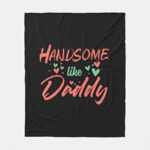 Gifts Dad Handsome Like Daddy Fleece Blanket