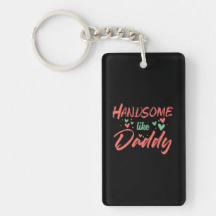 Gifts Dad   Handsome Like Daddy Keychain