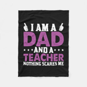 Gifts Dad   I Am A Dad And A Teacher Fleece Blanket