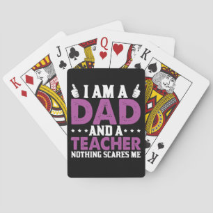 Gifts Dad I Am A Dad And A Teacher Playing Cards