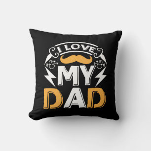 Gifts Dad I Love My Dad Throw Pillow