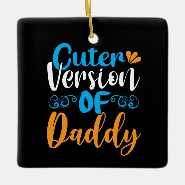 Gifts Father | Cuter Version Of Daddy Ceramic Ornament (Front)
