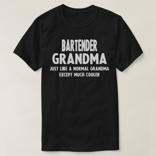 Gifts For Bartender Grandma T-Shirt (Design Front)
