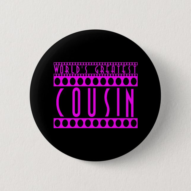 Gifts for Cousins : World's Greatest Cousin 2 Inch Round Button (Front)