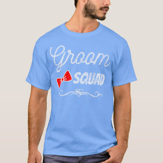 Gifts for Groommaid Best Friends Groom Squad famil T-Shirt