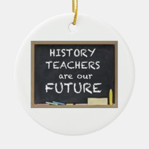 GIFTS FOR HISTORY TEACHERS CERAMIC ORNAMENT
