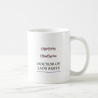 Gifts for OB/GYN AKA Doctor of Lady Parts Coffee Mug