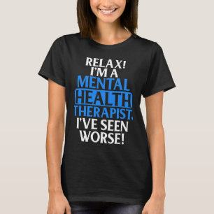 Gifts Mental Health Therapist For Men Women Fun  T-Shirt