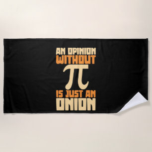 Gifts Teacher An Opinion Without Pi Beach Towel